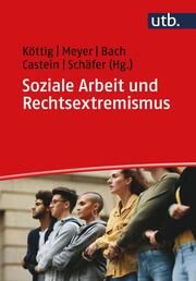 Soziale Arbeit und Rechtsextremismus Michaela Köttig (Prof. Dr. )/Nikolaus Meyer (Prof. Dr. )/Johanna Bach  9783825259525