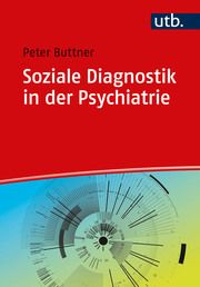 Soziale Diagnostik in der Psychiatrie Buttner, Peter (Prof. Dr.) 9783825263225