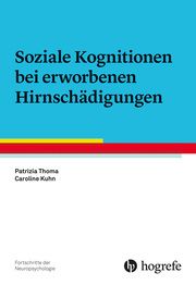 Soziale Kognitionen bei erworbenen Hirnschädigungen Thoma, Patrizia/Kuhn, Caroline T A 9783801731236