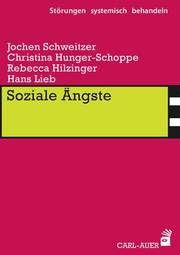 Soziale Ängste Schweitzer, Jochen/Hunger-Schoppe, Christina/Hilzinger, Rebecca u a 9783849701956