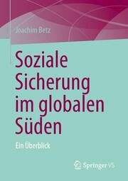 Soziale Sicherung im globalen Süden Betz, Joachim 9783658452124