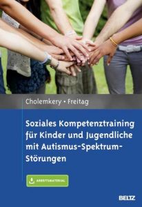 Soziales Kompetenztraining für Kinder und Jugendliche mit Autismus-Spektrum-Störungen Cholemkery, Hannah/Freitag, Christine M 9783621281485