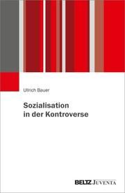 Sozialisation in der Kontroverse Bauer, Ullrich 9783779968139