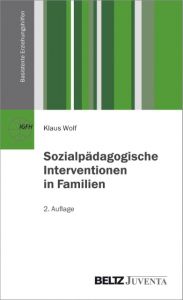 Sozialpädagogische Interventionen in Familien Wolf, Klaus 9783779926894