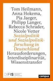 Sozialpolitik und Sozialpolitikforschung in Deutschland Heilmann, Tom/Hokema, Anna/Jaeger, Pia u a 9783593519081