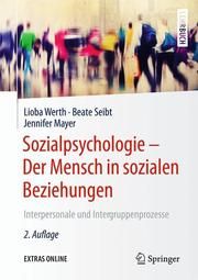 Sozialpsychologie - Der Mensch in sozialen Beziehungen Werth, Lioba/Seibt, Beate/Mayer, Jennifer 9783662538982