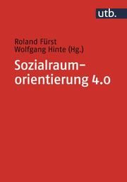 Sozialraumorientierung 4.0 Roland Fürst (Dr.)/Wolfgang Hinte (Prof. Dr.) 9783825255152