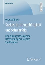 Sozialschichtzugehörigkeit und Schulerfolg Aksünger, Onur 9783658397975