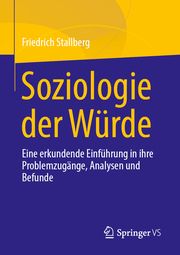 Soziologie der Würde Stallberg, Friedrich W 9783658402075