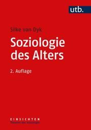 Soziologie des Alters Dyk, Silke van (Prof. Dr.) 9783825254568