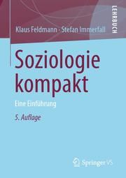 Soziologie kompakt Feldmann, Klaus (Prof. Dr.)/Immerfall, Stefan (Prof. Dr.) 9783658314491