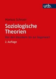 Soziologische Theorien Schroer, Markus (Prof. Dr.) 9783825288068