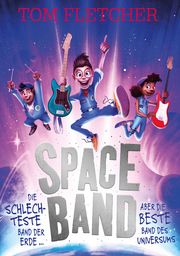 Space Band - Die schlechteste Band der Erde ... aber die beste Band des Universums Fletcher, Tom 9783987431364