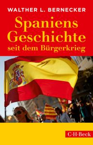 Spaniens Geschichte seit dem Bürgerkrieg Bernecker, Walther L 9783406713941