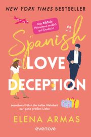 Spanish Love Deception - Manchmal führt die halbe Wahrheit zur ganz großen Liebe Armas, Elena 9783492319188