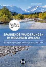 Spannende Wanderungen im Münchner Umland Setzwein, Erich C 9783937090795
