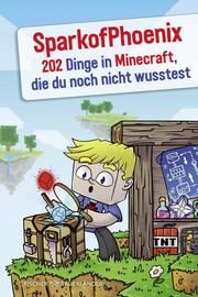 SparkofPhoenix: 202 Dinge in Minecraft, die du noch nicht wusstest SparkofPhoenix 9783733507657