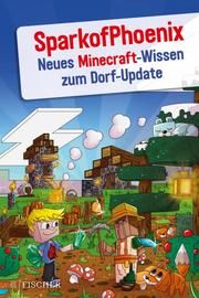 SparkofPhoenix: Neues Minecraft-Wissen zum Dorf-Update SparkofPhoenix 9783733506032