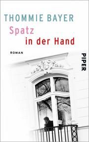 Spatz in der Hand Bayer, Thommie 9783492502399