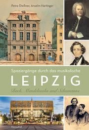 Spaziergänge durch das musikalische Leipzig Hartinger, Anselm/Dießner, Petra 9783894878146