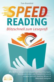 SPEED READING - Blitzschnell zum Leseprofi Bramfeld, Tom 9783989351073