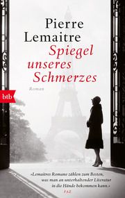 Spiegel unseres Schmerzes Lemaitre, Pierre 9783442771851