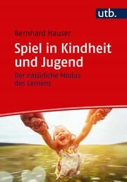 Spiel in Kindheit und Jugend Hauser, Bernhard (Prof. Dr.) 9783825252601