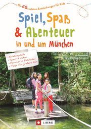 Spiel, Spaß und Abenteuer in und um München Bahnmüller, Lisa/Bahnmüller, Wilfried 9783862468409