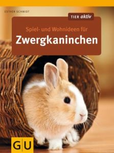 Spiel- und Wohnideen für Zwergkaninchen Schmidt, Esther 9783833822087