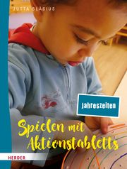 Spielen mit Aktionstabletts: Jahreszeiten Bläsius, Jutta 9783451395222