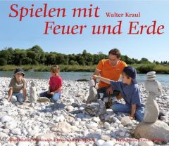 Spielen mit Feuer und Erde Kraul, Christoph/Kraul, Walter 9783772516481