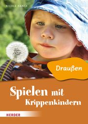 Spielen mit Krippenkindern: Draußen Hanck, Nicole 9783451394553