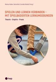 Spielen und Lernen verbinden - mit spielbasierten Lernumgebungen Kübler, Markus/Buhl, Gerda/Rüdisüli, Cornelia 9783035518108