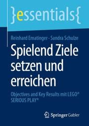 Spielend Ziele setzen und erreichen Ematinger, Reinhard/Schulze, Sandra 9783658293048