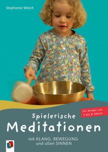 Spielerische Meditationen mit Klang, Bewegung und allen Sinnen Weich, Stephanie 9783834639165