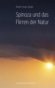 Spinoza und das Flirren der Natur Ziegler, Robert Hugo 9783826083457