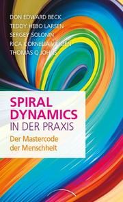 Spiral Dynamics in der Praxis Beck, Don Edward/Larsen, Teddy Hebo/Solonin, Sergey u a 9783958833609