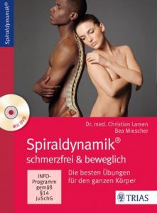 Spiraldynamik - schmerzfrei und beweglich Larsen, Christian (Dr. med.)/Miescher, Bea 9783830482444