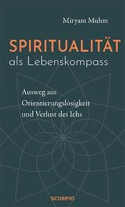 Spiritualität als Lebenskompass Muhm, Miryam 9783958034655