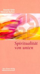 Spiritualität von unten Grün, Anselm/Dufner, Meinrad 9783878684992