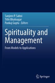 Spirituality and Management Sanjeev P Sahni/Tithi Bhatnagar/Pankaj Gupta 9789811910272
