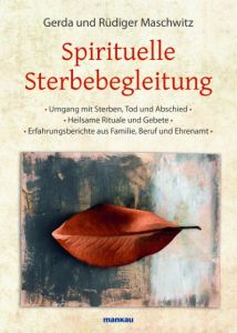 Spirituelle Sterbebegleitung Maschwitz, Rüdiger/Maschwitz, Gerda 9783863740924