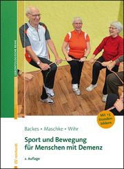 Sport und Bewegung für Menschen mit Demenz Backes, Birgit/Maschke, Matthias/Wihr, Uschi 9783497032136