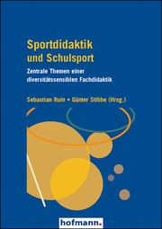 Sportdidaktik und Schulsport Sebastian Ruin/Günter Stibbe 9783778092507