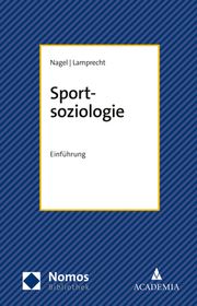 Sportsoziologie Lamprecht, Markus/Nagel, Siegfried/Bürgi, Rahel u a 9783848772230