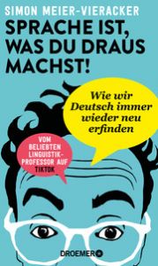 Sprache ist, was du draus machst! Meier-Vieracker, Simon (Prof. Dr.) 9783426446126