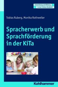 Spracherwerb und Sprachförderung in der Kita Ruberg, Tobias/Rothweiler, Monika 9783170213906
