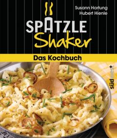 Spätzle Shaker - Das Kochbuch Hartung, Susann/Hienle, Hubert 9783517087986