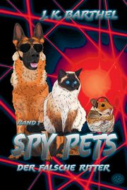 Spy Pets 1 - Der falsche Ritter Barthel, Jakob Knut 9783039501298