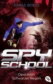 Spy School - Operation Schwarzer Regen Boets, Jonas 9783570316818